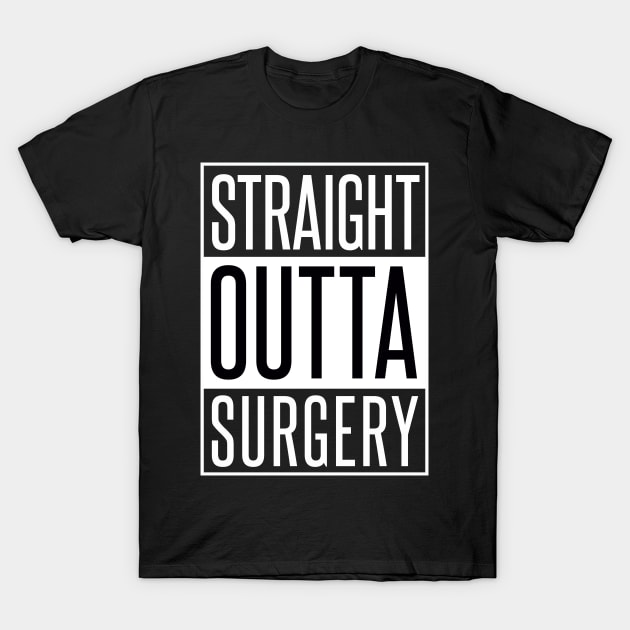 STRAIGHT OUTTA SURGERY T-Shirt by xaviertodd